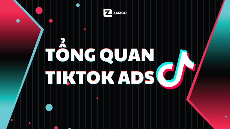 Tổng quan về TikTok Ads mới nhất