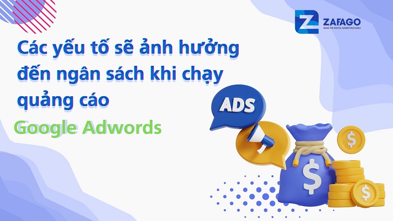Các yếu tố sẽ ảnh hưởng đến ngân sách khi chạy quảng Google
