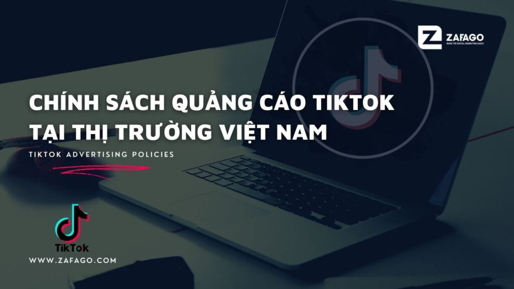 Chính sách quảng cáo Tiktok cho thị trường Việt Nam