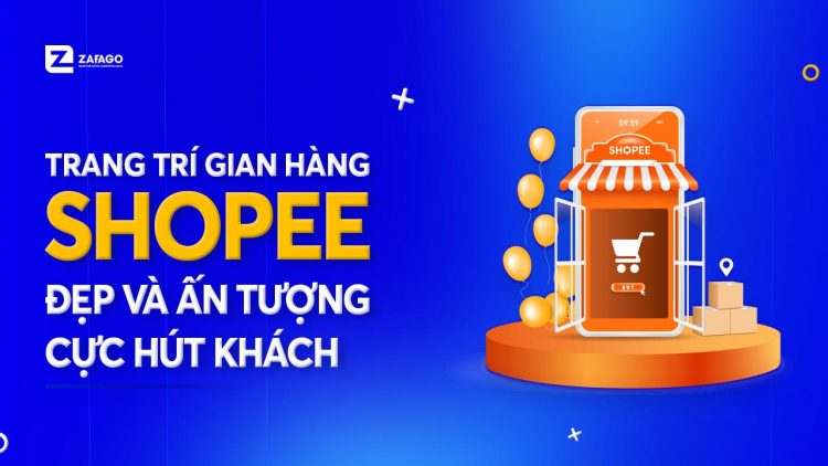 Trang trí gian hàng shopee đẹp và ấn tượng