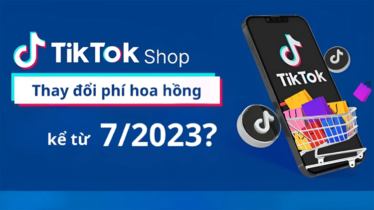 TikTok Shop thay đổi phí hoa hồng