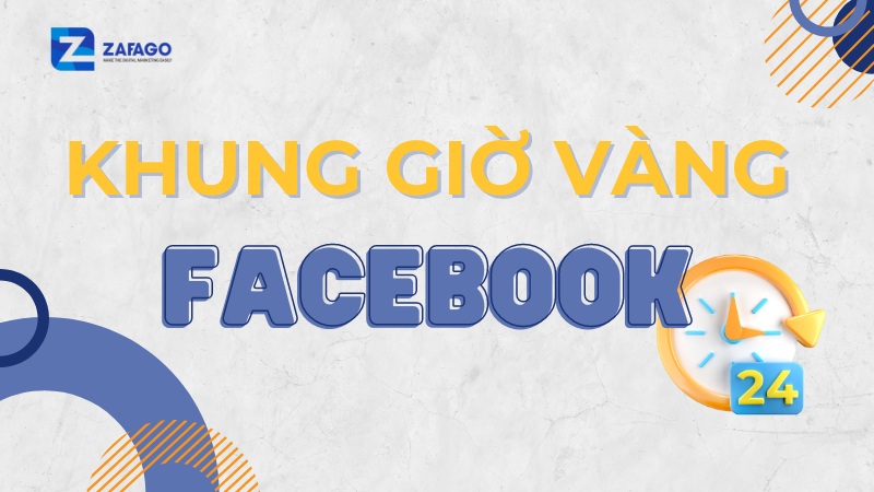 Bật mí khung giờ đăng bài Facebook kéo nhiều tương tác cho doanh nghiệp
