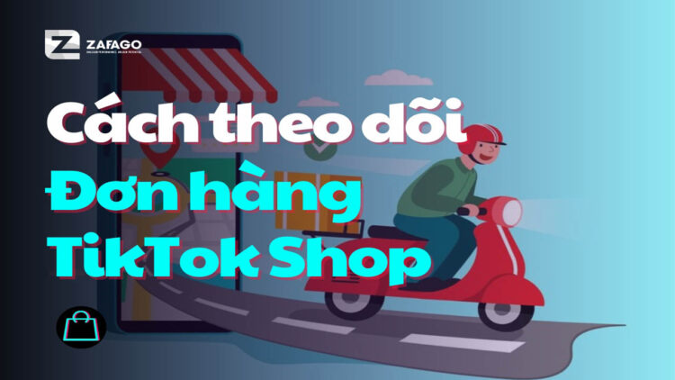 Theo dõi đơn hàng TikTok Shop