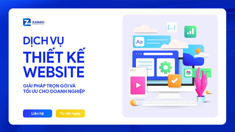 Dịch vụ thiết kế website Zafago - Giải pháp trọn gói và tối ưu cho doanh nghiệp