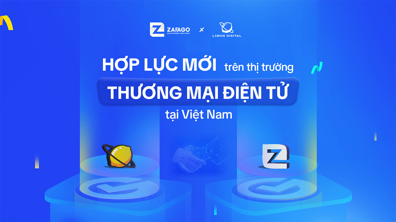 ZAFAGO COMPANY và LEMON DIGITAL: Hợp lực mới trên thị trường thương mại điện tử Việt Nam