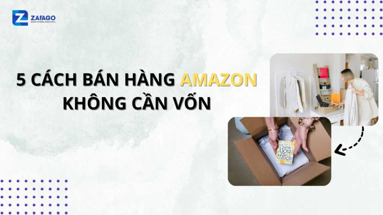 5 cách bán hàng Amazon không cần vốn