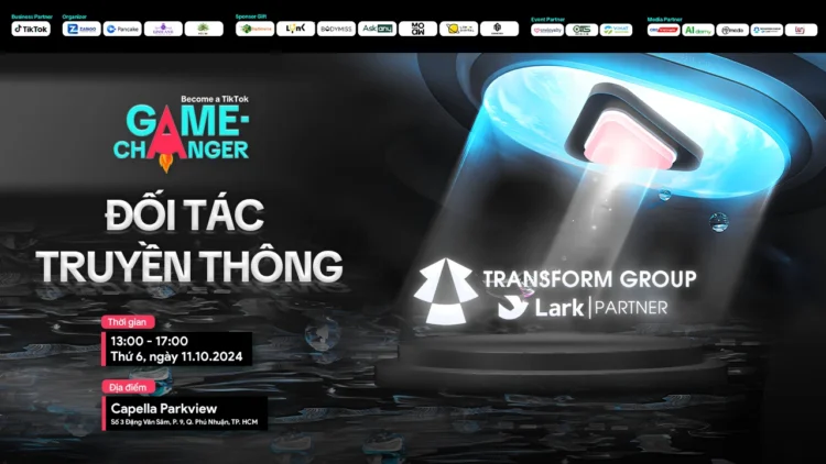 Transform Group - Đối tác truyền thông của sự kiện "BECOME A TIKTOK GAME-CHANGER"