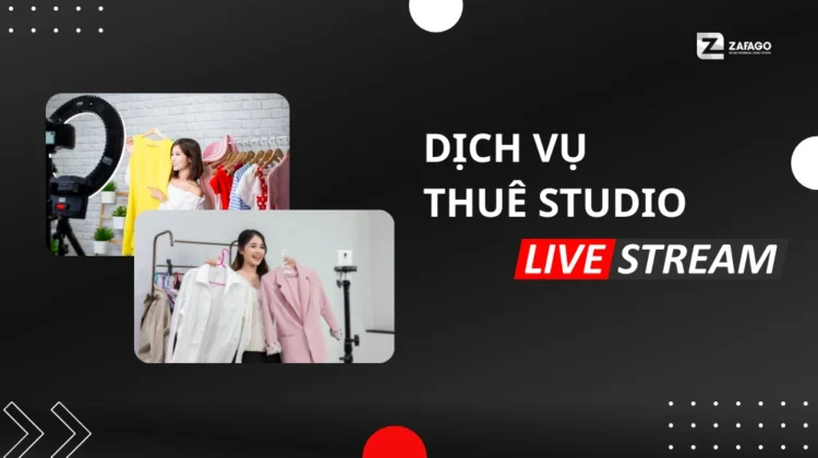 Dịch Vụ Thuê Phòng Studio Livestream Chuyên Nghiệp Tại ZAFAGO JSC