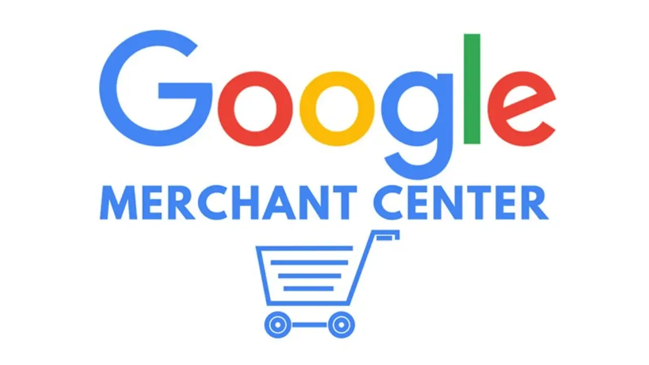 Google Merchant Center là gì? Hướng dẫn tạo tài khoản GMC