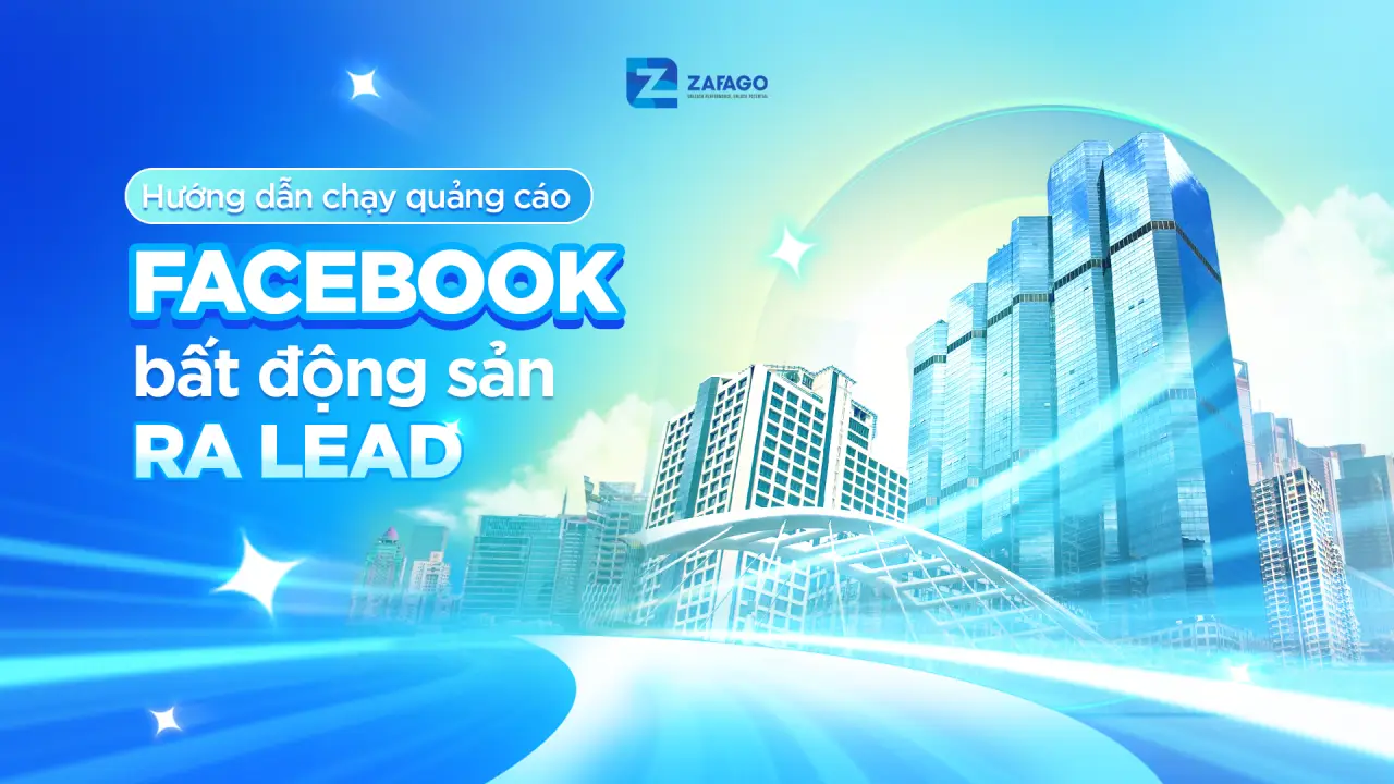 Hướng dẫn chạy quảng cáo Facebook bất động sản ra lead