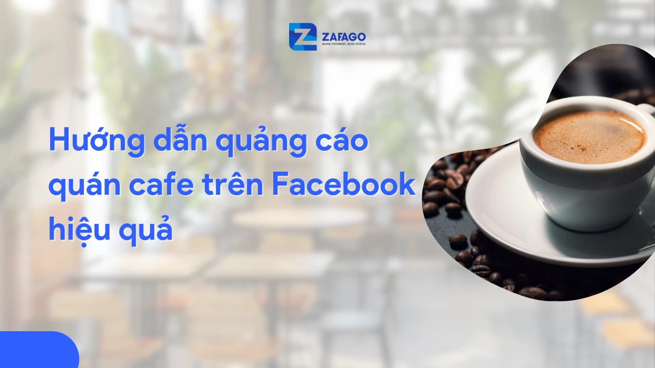 Chiến lược quảng cáo quán cafe trên Facebook hiệu quả