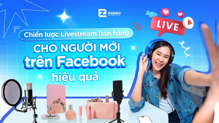Chiến lược livestream bán hàng trên Facebook cho người mới (1)