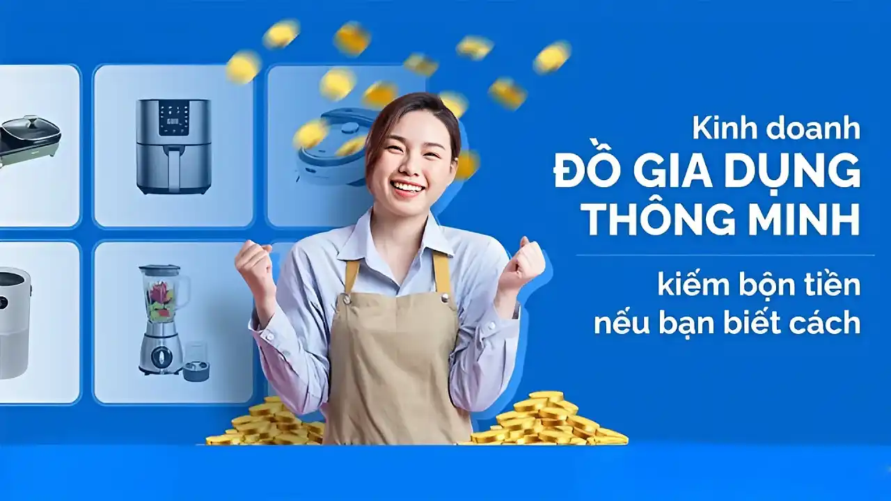Bán đồ gia dụng online không khó nếu bạn biết những điều này