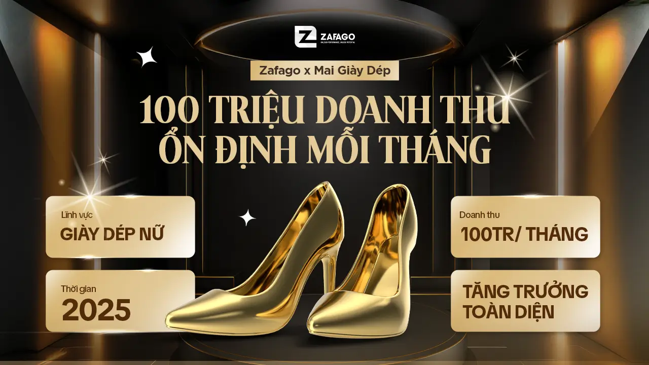 Zafago x Mai Giày Dép: 100 triệu doanh thu ổn định mỗi tháng