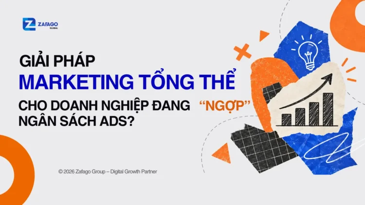 Giải Pháp Marketing Tổng Thể Cho Doanh Nghiệp Đang "Ngợp" Ngân Sách Ads?