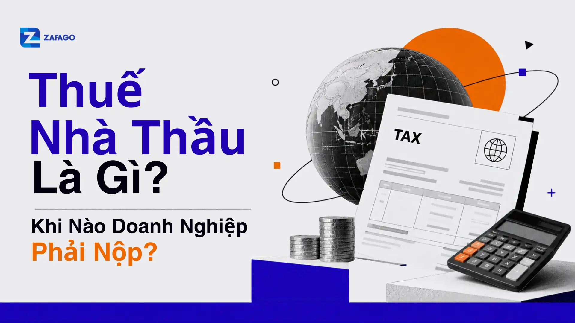 Thuế Nhà Thầu Là Gì? Khi Nào Doanh Nghiệp Phải Nộp?