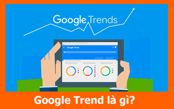 Giải mã về Google Trends như thế nào?