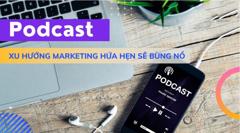 Tìm hiểu podcast là gì? Ứng dụng của Podcast trong marketing