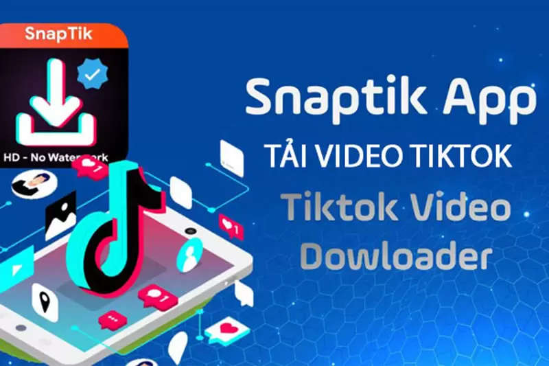 Hướng dẫn download video tiktok miễn phí không có logo bằng ứng dụng SnapTik