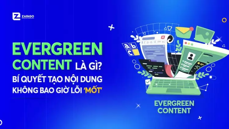 Bí quyết tạo Evergreen Content không bao giờ lỗi mốt