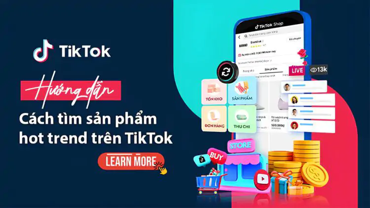 Khám phá cách tìm sản phẩm Hot trend trên TikTok cho nhà kinh doanh online