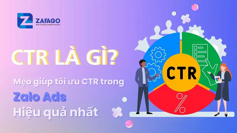 CTR là gì? Mẹo giúp tối ưu CTR trong Zalo Ads hiệu quả nhất