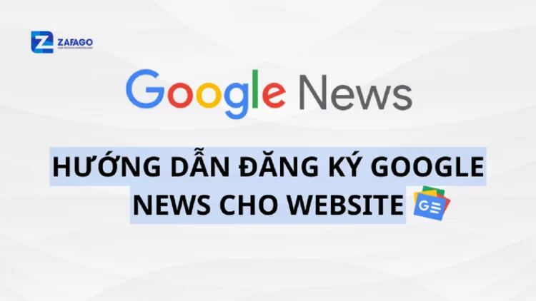 Hướng dẫn đăng ký Google News cho website