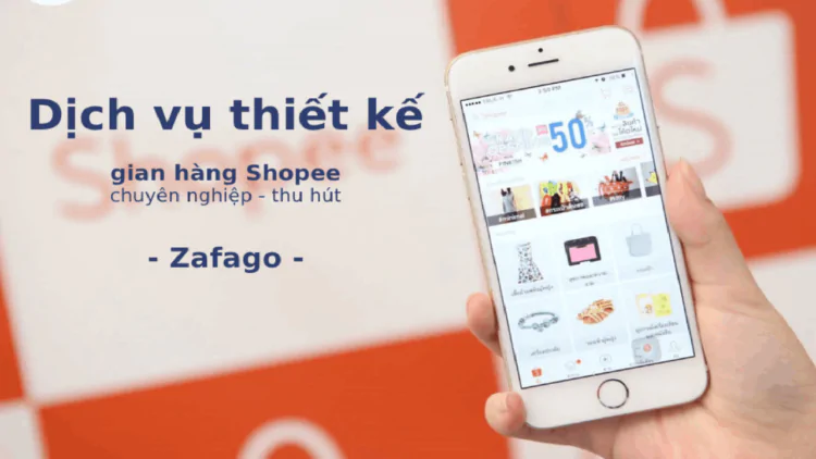 Dịch vụ thiết kế gian hàng Shopee chuyên nghiệp và ấn tượng cùng Zafago