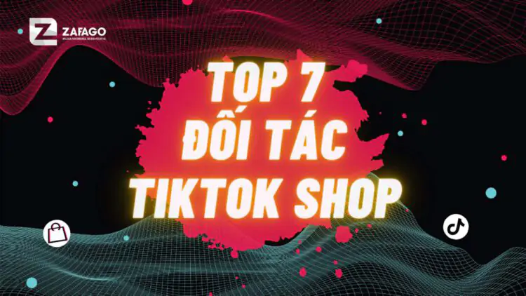 Top 7 đối tác TikTok Shop uy tín giúp doanh nghiệp bức phá doanh thu
