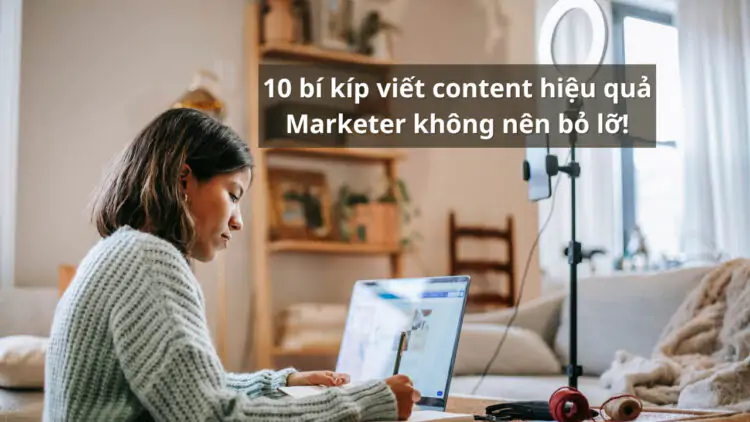 10 bí kíp viết content hiệu quả - Marketer không nên bỏ lỡ!