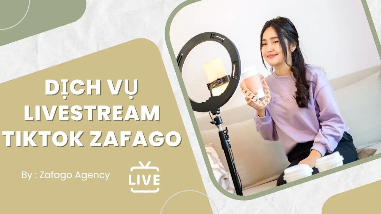 Bùng nổ doanh số với dịch vụ Livestream TikTok Zafago
