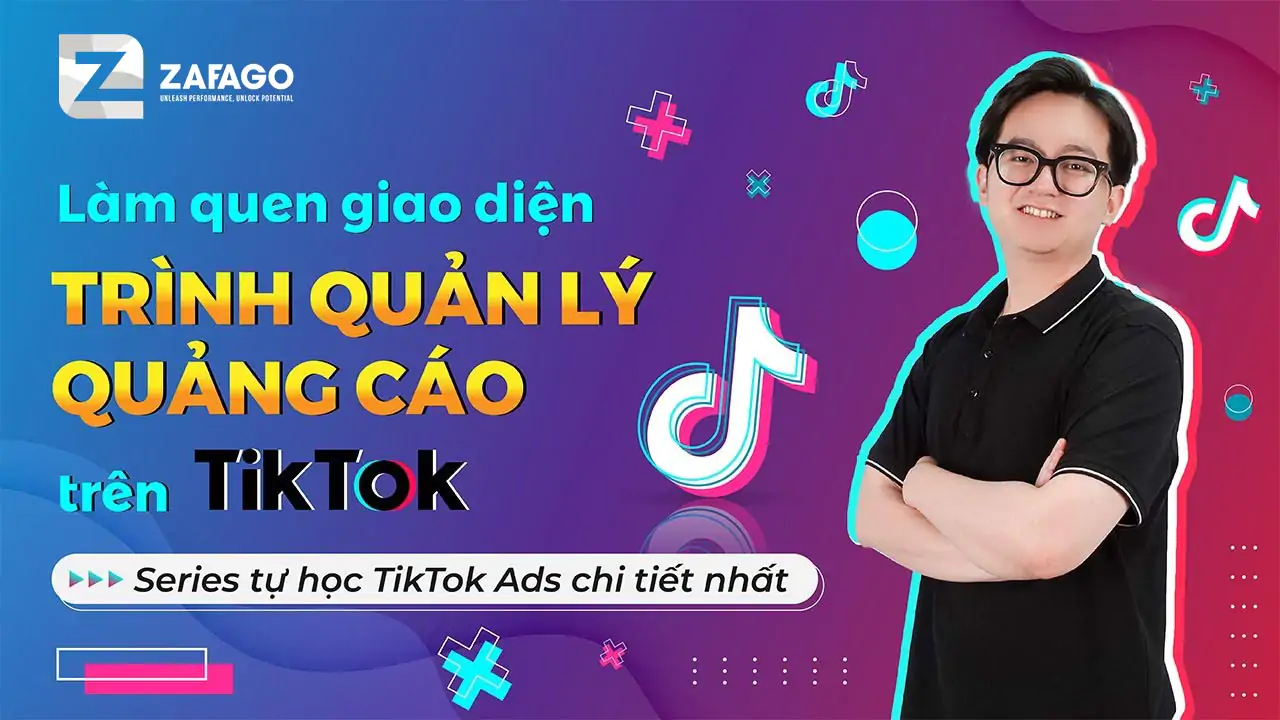 Hướng dẫn sử dụng trình quản lý quảng cáo TikTok đơn giản, dễ dàng
