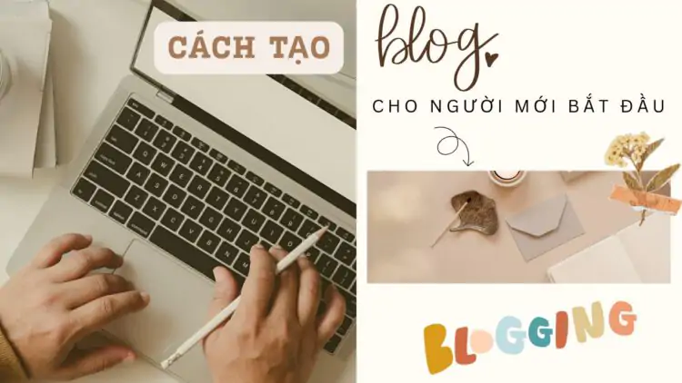 Từ A đến Z cách tạo blog chuyên nghiệp cho người mới bắt đầu