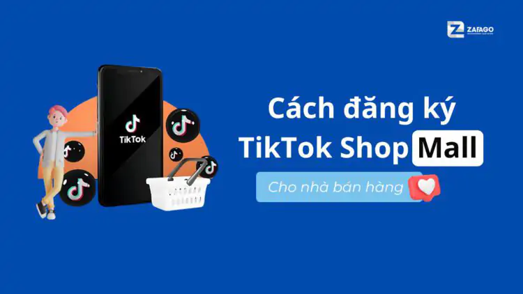 Cách Đăng Ký TikTok Shop Mall Cho Nhà Bán Hàng