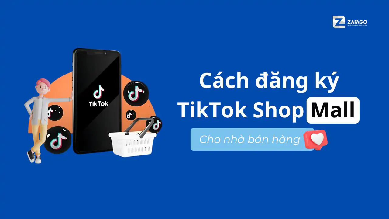 Cách Đăng Ký TikTok Shop Mall Cho Nhà Bán Hàng