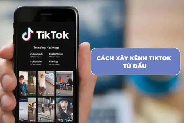Cách xây kênh TikTok từ đầu