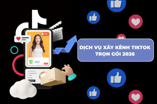 Dịch Vụ Xây Kênh TikTok Trọn Gói 2026