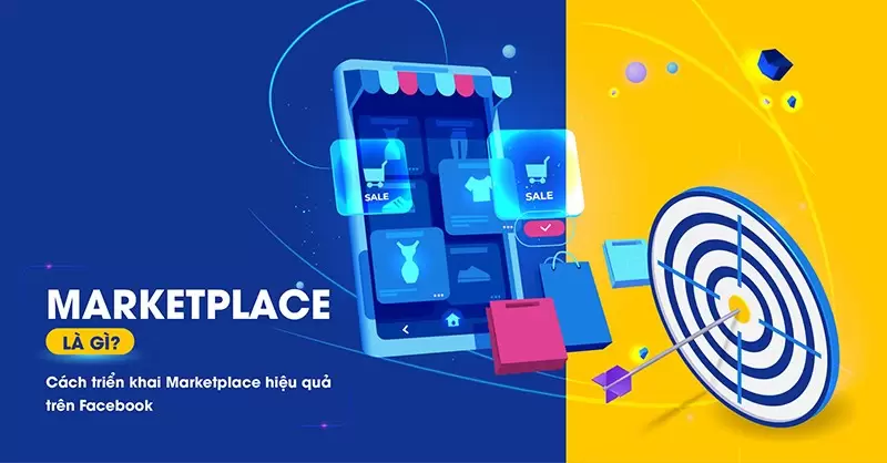 Giải mã về hình thức bán hàng trên Marketplace là gì?