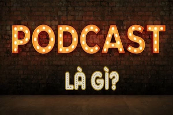 tim-hieu-podcast-la-gi-ung-dung-cua-podcast-trong-marketing